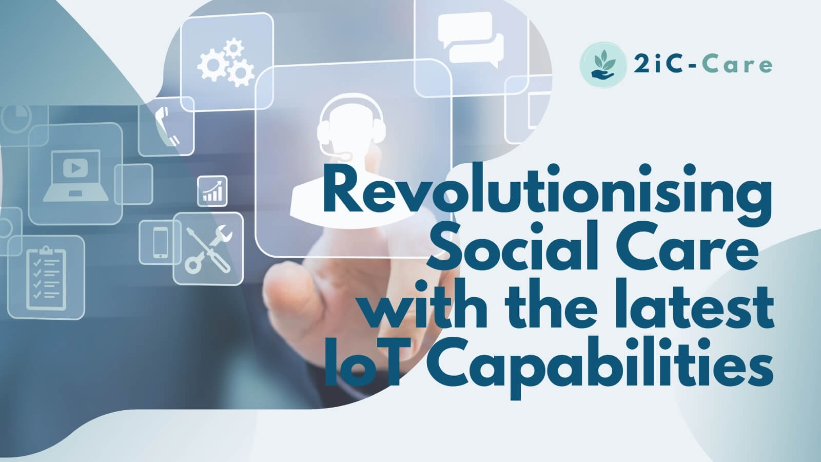 Revolutionising Social Care with the latest IoT Capabilities