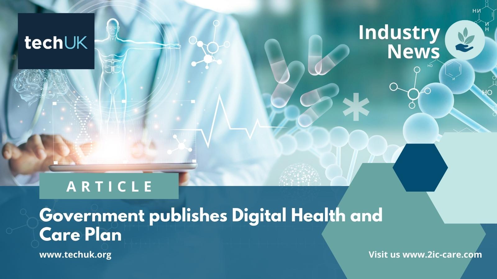 UK Government publishes Digital Health and Care Plan