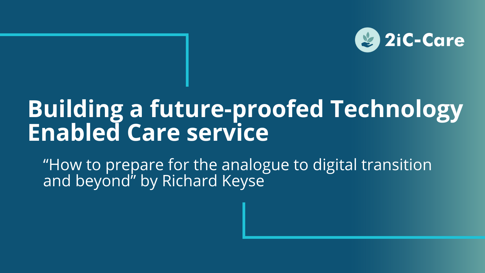 Building a future-proofed technology enabled care service.
