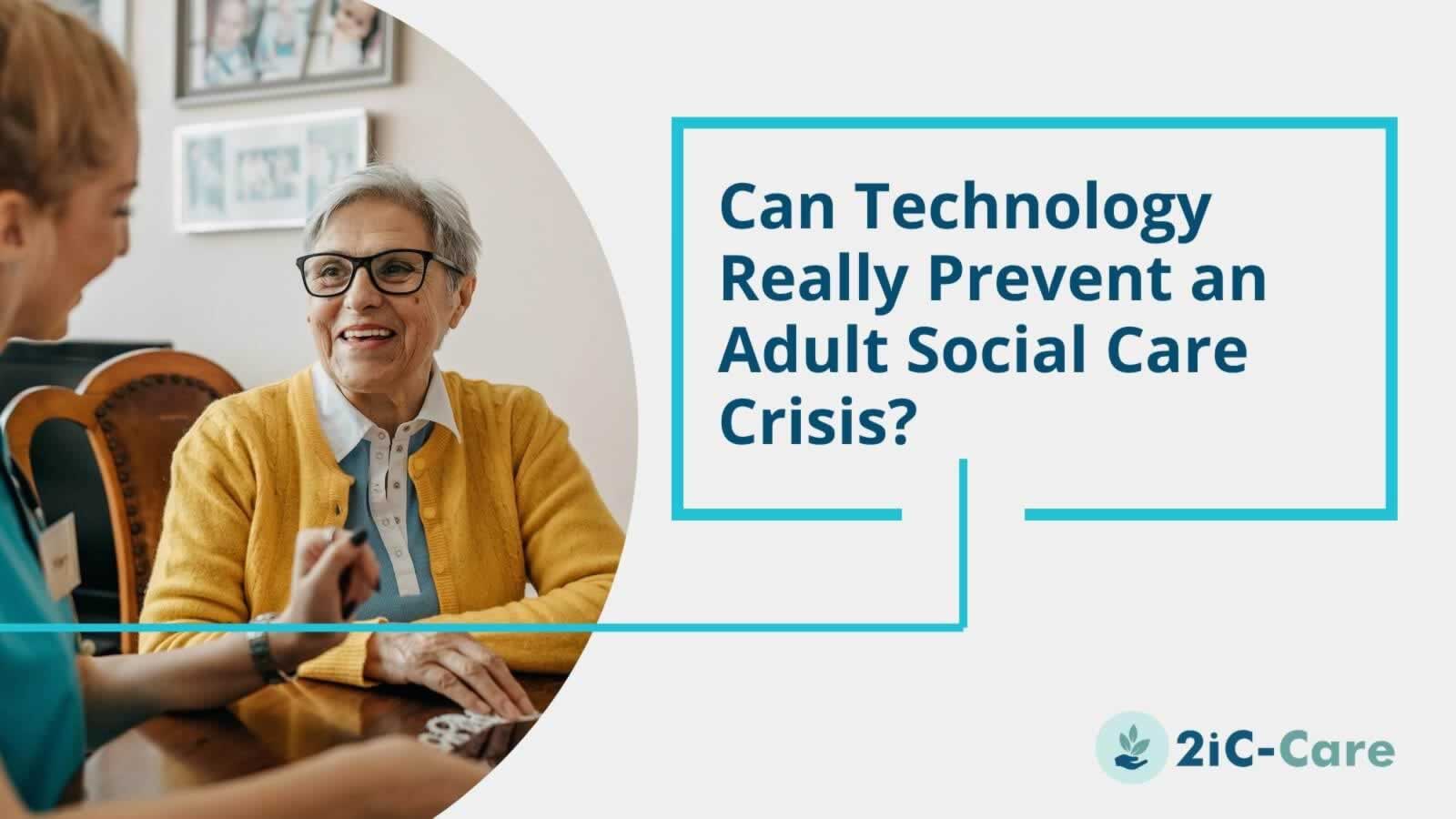 Can Technology Really Prevent an Adult Social Care Crisis?