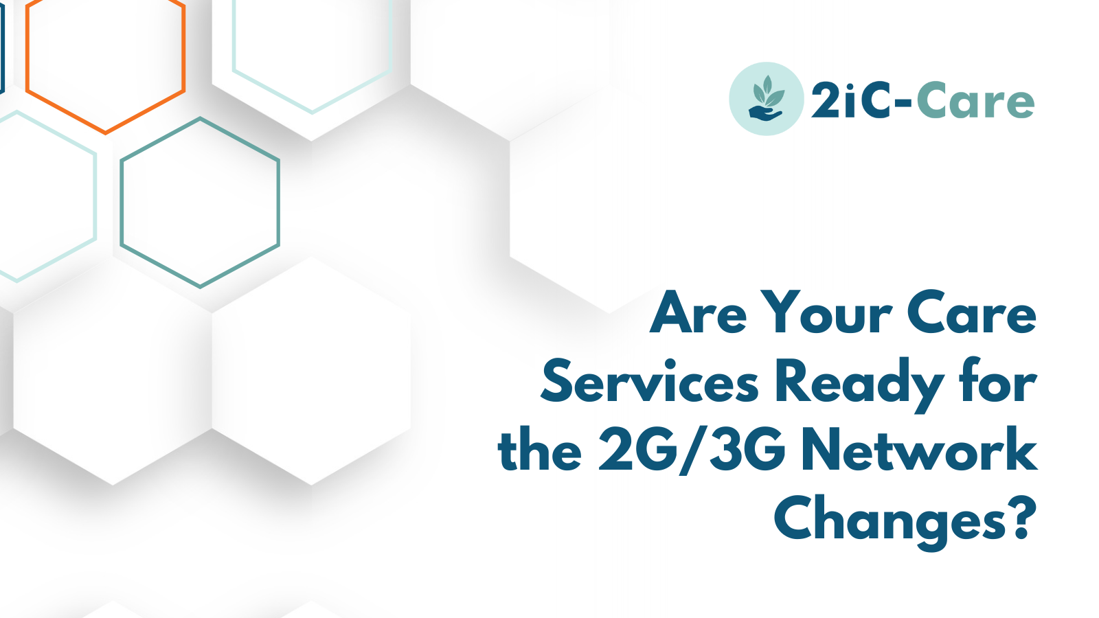 Are Your Care Services Ready for the 2G/3G Network Changes?